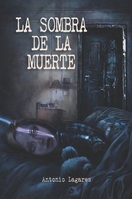 La Sombra de La Muerte - Lagares, Antonio