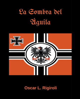 La Sombra del guila - Rigiroli, Oscar Luis