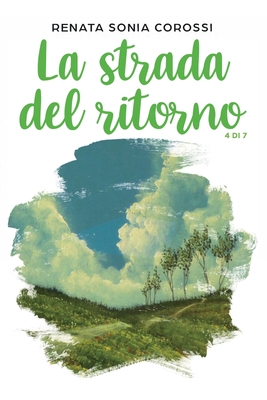 La strada del ritorno - Corossi, Renata Sonia