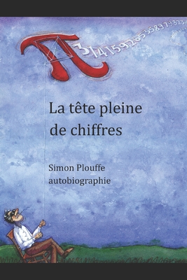 La t?te pleine de chiffres - Plouffe, Simon