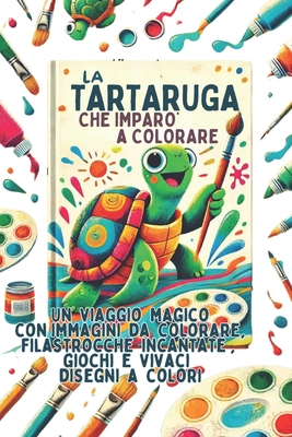 La Tartaruga Che Imparo' a Colorare: Un Viaggio Magico Con Immagini Da Colorare, Filastrocche Incantate, Giochi E Vivaci Disegni a Colori - Ams