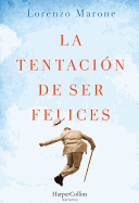 La Tentacin de Ser Felices (the Temptation to Be Happy - Spanish Edition)