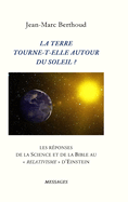 La Terre Tourne-T-Elle Autour Du Soleil ?: Les Rponses de la Science Et de la Bible Au Relativisme d'Einstein