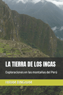 La Tierra de Los Incas: Exploraciones en las montaas del Per