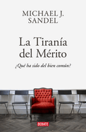 La Tiranía del Merito / The Tyranny of Merit: What's Become of the Common Good?
