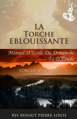 La Torche Eblouissante: Torche Numero 7 - Pierre-Louis, Renaut