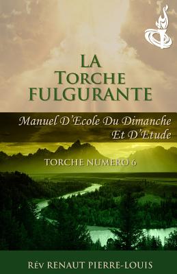 La Torche Fulgurante: Torche Numero 6 - Pierre-Louis, Renaut