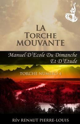 La Torche Mouvante: Torche Numero 4 - Pierre-Louis, Renaut