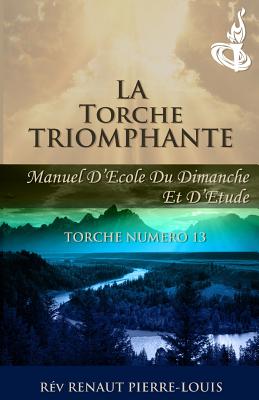 La Torche Triomphante: Torche Numro 13 - Pierre-Louis, Renaut