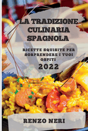 La Tradizione Culinaria Spagnola 2022: Ricette Squisite Per Sorprendere I Tuoi Ospiti