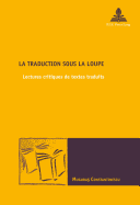 La Traduction Sous La Loupe: Lectures Critiques de Textes Traduits