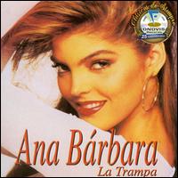 La Trampa - Ana Brbara