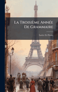 La Troisime Ann(c)e De Grammaire