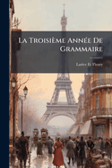 La Troisime Ann(c)e De Grammaire