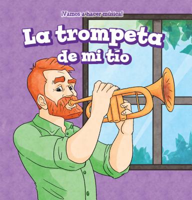 La Trompeta de Mi Tio (My Uncle's Trumpet) - Andres, Marco, and de la Vega, Eida (Translated by)
