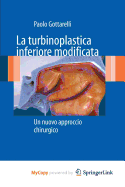 La Turbinoplastica Inferiore Modificata: Un Nuovo Approccio Chirurgico - Gottarelli, Paolo