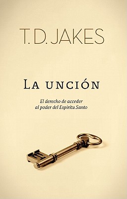 La Uncion - Jakes, T D