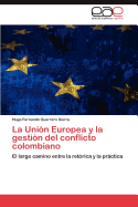 La Union Europea y La Gestion del Conflicto Colombiano