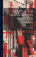 La Vrit Sur L'anarchie Des Esprits En France