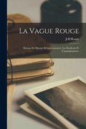 La Vague Rouge: Roman de Moeurs Revolutionnaires, Les Syndicats Et L'Antimilitarisme