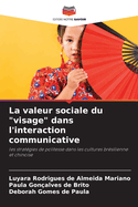 La valeur sociale du "visage" dans l'interaction communicative