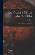 La Valle de la Matapdia: Ouvrage Historique et Descriptif