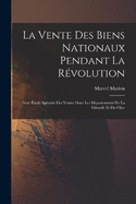 La vente des biens nationaux pendant la Rvolution; avec tude spciale des ventes dans les dpartements de la Gironde et du Cher