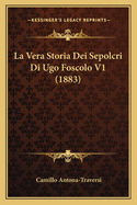 La Vera Storia Dei Sepolcri Di Ugo Foscolo V1 (1883)