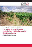 La VID y El Vino En Las Religiones Politeistas del Mediterraneo