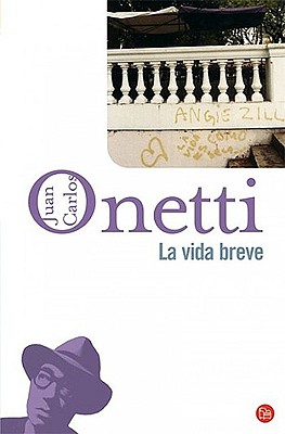 La Vida Breve - Onetti, Juan Carlos