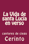 La Vida de Santa Lucia En Verso: Cantares de Ciego