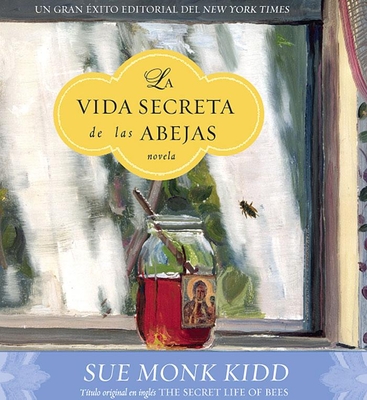 La Vida Secreta de Las Abejas - Kidd, Sue Monk, and Arsuaga, Cristina (Narrator)