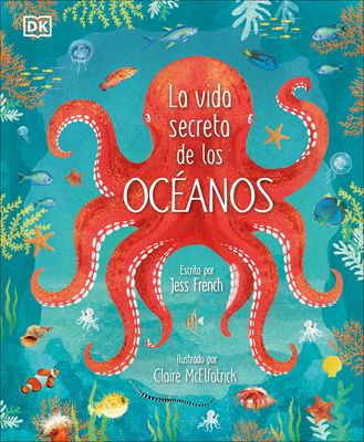 La Vida Secreta de Los ?ceanos (Earth's Incredible Oceans) - French, Jess