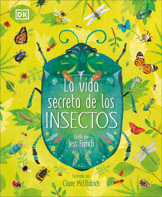 La Vida Secreta de Los Insectos (the Book of Brilliant Bugs) - French, Jess