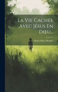 La Vie Cache Avec Jsus En Dieu...