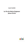 La Vie de Notre Seigneur Jesus-Christ