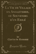 La Vie de Village En Angleterre, Ou Souvenirs d'Un Exil (Classic Reprint)