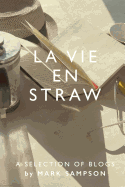 La Vie En Straw: Selected Blogs from a French Straw-Bale Grand Design