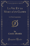 La Vie Et La Mort D'Un Clown: La Petite Imperatrice (Classic Reprint)