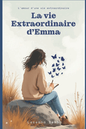 La Vie Extraordinaire d'Emma: L'amour d'une vie extraordinaire