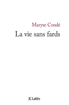 La Vie Sans Fards - Conde, Maryse