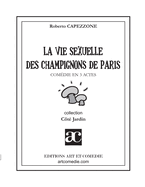 La vie sexuelle des champignons de Paris: Com?die en trois actes