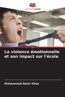 La violence ?motionnelle et son impact sur l'?cole - Nasir Khan, Muhammad