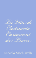 La Vita Di Castruccio Castracani Da Lucca