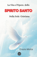 La Vita e l'Opera dello Spirito Santo nella Fede Cristiana