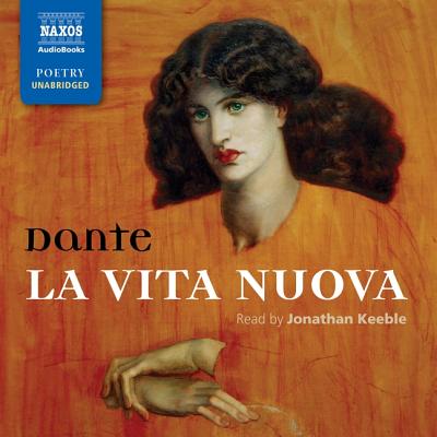 La Vita Nuova - Alighieri, Dante, and Rossetti, Dante Gabriel (Translated by), and Keeble, Jonathan (Read by)