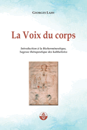 La Voix du corps: Introduction  la Biohermneutique, Sagesse thrapeutique des kabbalistes.