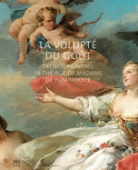 La Volupt Du Gout: French Painting in the Age of Madame de Pompadour