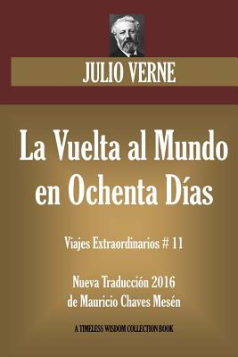 La Vuelta al Mundo en Ochenta D?as: Nueva Traducci?n 2016 de su original franc?s. - Chaves Mesen, Mauricio, and Verne, Julio