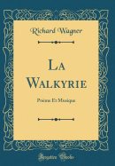 La Walkyrie: Pome Et Musique (Classic Reprint)